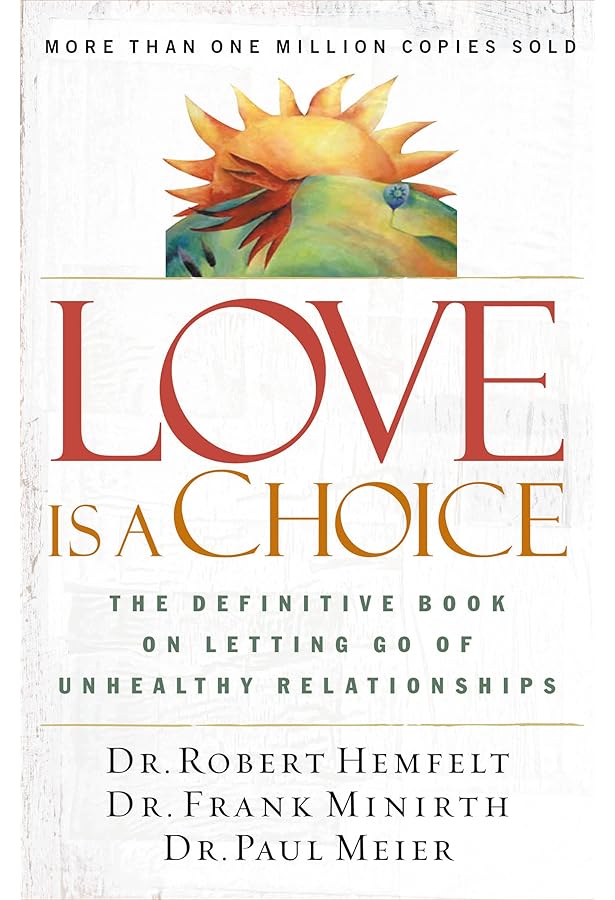 Love Is a Choice (Minirth - Meier Series): Dr. Robert Hemfelt, Dr